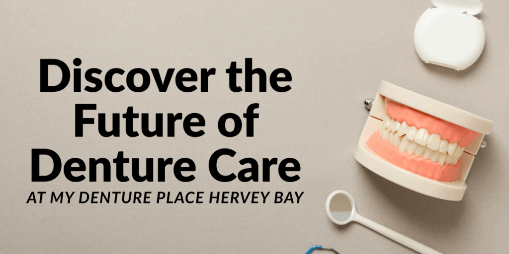 Discover the Future of Denture Care