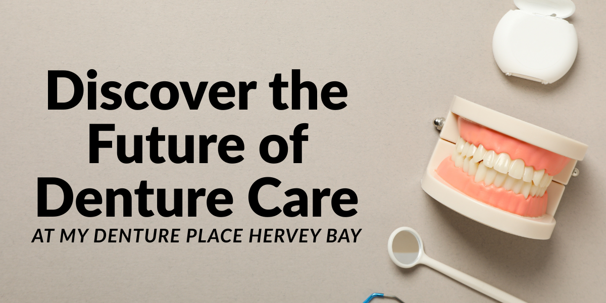 Discover the Future of Denture Care